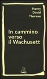 Henry D. Thoreau - In cammino verso il Wachusett