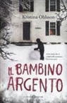 Kristina Ohlsson - Il bambino argento