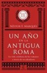 Néstor F. Marqués González - Un año en la antigua Roma : la vida cotidiana de los romanos a través de su calendario