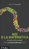 Laura Catastini - Noi e la matematica. Un divertimento a ostacoli