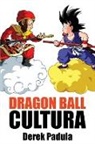 Derek Padula - Dragon Ball Cultura Volumen 1