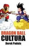 Derek Padula - Dragon Ball Cultura Volumen 1