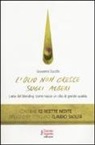 Giovanni Zucchi - L'olio non cresce sugli alberi. L'arte del blending: come nasce un olio di grande qualità
