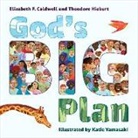 Elizabeth F Caldwell, Elizabeth F. Caldwell, Theodore Hiebert, Katie Yamasaki - God's Big Plan
