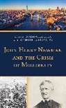 Brian Hughes, Brian W. Nussberger Hughes, Brian W. Hughes, Danielle Nussberger - John Henry Newman and the Crisis of Modernity