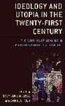 Stephanie N. Stiver Arel, Stephanie N Arel, Stephanie N. Arel, Dan R Stiver, Dan R. Stiver - Ideology and Utopia in the Twenty-First Century