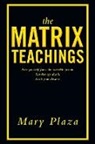 Mary Plaza - The Matrix Teachings