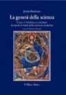 James Hannam, M. Brunetti - La genesi della scienza. Come il Medioevo cristiano ha posto le basi della scienza moderna