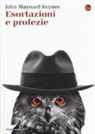 John M. Keynes, John Maynard Keynes - Esortazioni e profezie