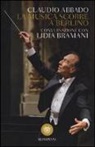 Claudio Abbado, Lidia Bramani - La musica scorre a Berlino. Conversazione con Lidia Bramani