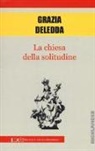 Grazia Deledda - La chiesa della solitudine