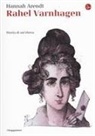 Hannah Arendt, L. Ritter Santini, Lea Ritter Santini - Rahel Varnhagen. Storia di un'ebrea