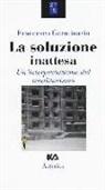 Francesco Germinario - La soluzione inattesa. Un'interpretazione del totalitarismo