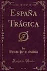 Benito Pérez Galdós - España Trágica (Classic Reprint)