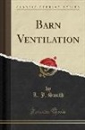 L. J. Smith - Barn Ventilation (Classic Reprint)