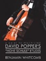 Benjamin Whitcomb - A Guide to Practicing David Popper's 'hohe Schule' Etudes