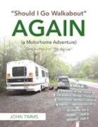John Timms - "Should I Go Walkabout" Again (A Motorhome Adventure)