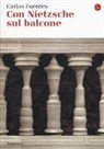 Carlos Fuentes - Con Nietzsche sul balcone