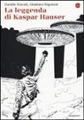 Davide Manuli, Gianluca Sigurani - La leggenda di Kaspar Hauser