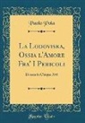 Paolo Pola - La Lodoviska, Ossia l'Amore Fra' I Pericoli