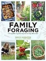 David Hamilton - Family Foraging: A Fun Guide to Gathering and Eating Wild Plants