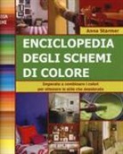 Anna Starmer - Enciclopedia degli schemi di colore. Imparare a combinare i colori per ottenere lo stile che desiderate