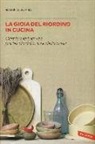 Roberta Schira, S. Vivan - La gioia del riordino in cucina. Cambia la tua vita partendo dal cuore della casa
