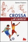 Darwin Pastorin, D. Sanzi, Desiderio Sanzi - Crossa al centro!
