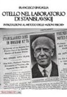 Francesco Sinigaglia - Otello nel laboratorio di Stanislavskij. Introduzione al metodo delle «azioni fisiche»