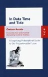 Cosimo Accoto - In data time and tide. a surprising philosophical guide to our programmable future