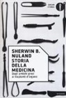 Sherwin B. Nuland - Storia della medicina. Dagli antichi greci ai trapianti d'organo