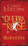 Conn Iggulden - Iggulden, C: Bloodline. La guerra delle Rose