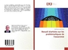 Hadj Mahammed Ahmed - Recueil d'articles sur les problématiques de l'assurance