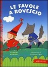 Nicoletta Costa, Gianni Rodari - Le favole a rovescio