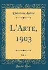 Unknown author - L'Arte, 1903, Vol. 6 (Classic Reprint)