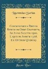 Laurentius Surius - Commentarius Breuis Rerum in Orbe Gestarum, Ab Anno Salutis 1500. Usque in Annum 1568. Ex Optimis Quibusq (Classic Reprint)