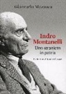 Giancarlo Mazzuca - Indro Montanelli. Uno straniero in patria