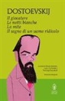 Fëdor Dostoevskij, L. De Nardis, Luisa de Nardis, M. Martini, Maurizio Martini, P. Zoccatelli... - Il giocatore-Le notti bianche-La mite-Il sogno di un uomo ridicolo