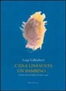 Luigi Gallimberti - C'era una volta un bambino... Le basi neuroscientifiche del buon senso