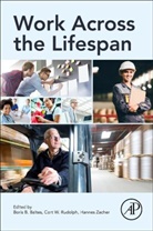 Boris Baltes, Boris (EDT)/ Rudolph Baltes, Boris Baltes, Boris (Department of Psychology Baltes, Cort W. Rudolph, Cort W. Rudolph... - Work Across the Lifespan