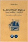 Giuseppe Meucci - La Toscana in tavola storie, aneddoti e tradizioni cento e più ricette dalla terra al mare