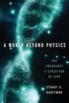 Stuart A. Kauffman, Stuart A. (Affiliate Professor Kauffman, Kauffman Stuart A. - A World Beyond Physics