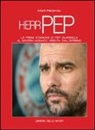 Martí Perarnau - Herr Pep. La prima stagione di Guardiola al Bayern Monaco vissuta dall'interno