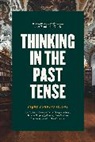 A. Bevilacqua, Alexander Bevilacqua, Alexander Clark Bevilacqua, Frederic Clark - Thinking in the Past Tense