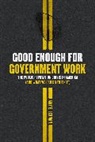 Amy E. Lerman, Lerman Amy E. - Good Enough for Government Work