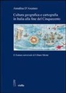 Annalisa D'Ascenzo - Cultura geografica e cartografia in Italia alla fine del Cinquecento. Il «Trattato universale» di Urbano Monte