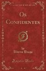Alberto Braga - Os Confidentes (Classic Reprint)