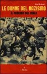 Paul Roland - Le donne del nazismo. Il fascino del male