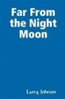 Larry Johnson - Far from the Night Moon