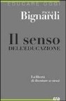 Paola Bignardi - Il senso dell'educazione. La libertà di diventare se stessi